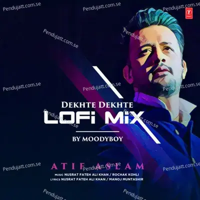 Dekhte Dekhte Lofi Mix - Atif Aslam album cover 
