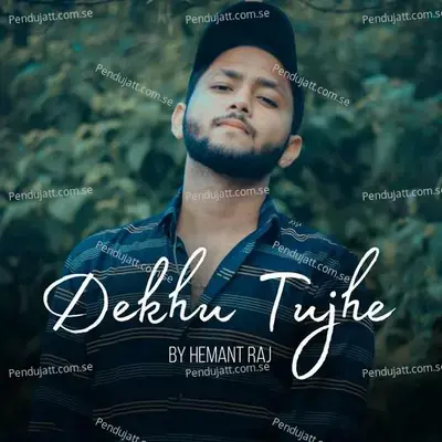 Dekhu Tujhe - Hemant Raj album cover 