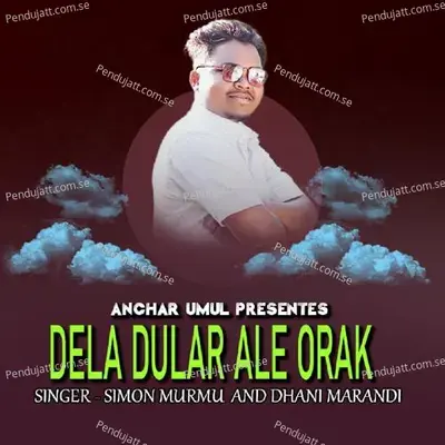 Dela Dular Ale Orak - Simon Murmu album cover 