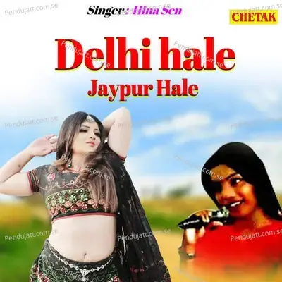 Delhi Hale Jaypur Hale - Hina Sen album cover 