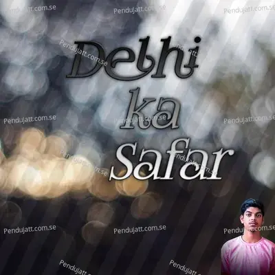 Delhi Ka Safar - Chandankumar322 album cover 