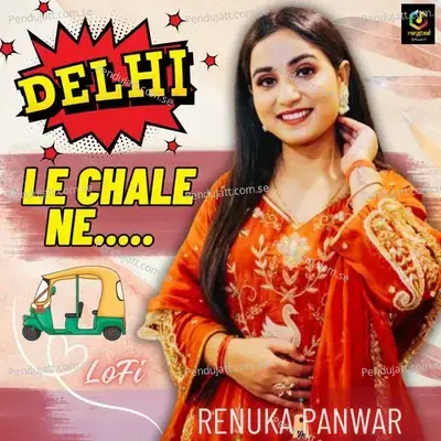 Delhi Le Challe Ne - Renuka Panwar album cover 