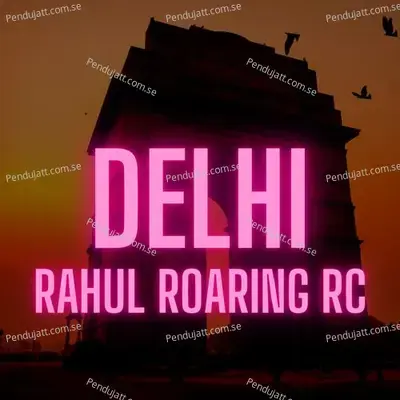 Delhi - Rahul Roaring RC