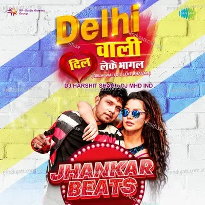 Delhi Wali Dil Leke Bhagal - Jhankar Beats - DJ Harshit Shah
