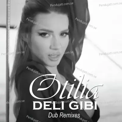 Deli Gibi   Dub Remixes   - Otilia cover album