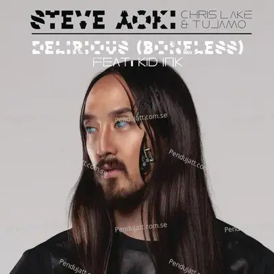 Delirious  Boneless  - Steve Aoki