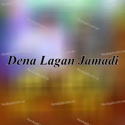 Dena Lagan Jamadi - Bhaiya More album cover 