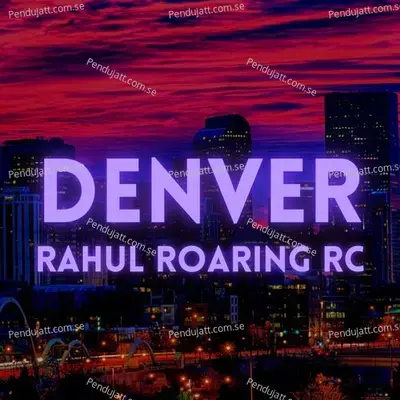 Denver - Rahul Roaring RC