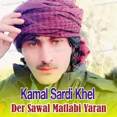 Der Sawal Matlabi Yaran - Kamal Sardi Khel album cover 