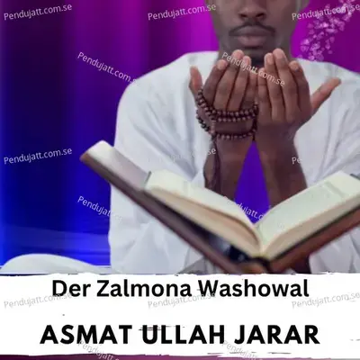 Der Zalmona Washowal - ASMAT ULLAH JARAR album cover 