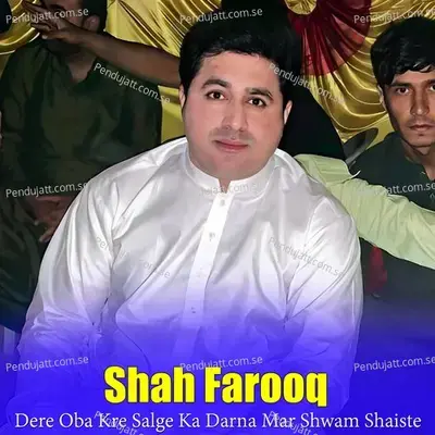 Dere Oba Kre Salge Ka Darna Mar Shwam Shaiste - Shah Farooq album cover 