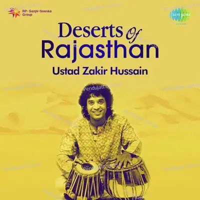 Deserts Of Rajasthan Ustad Zakir Hussain - Ustad Zakir Hussain