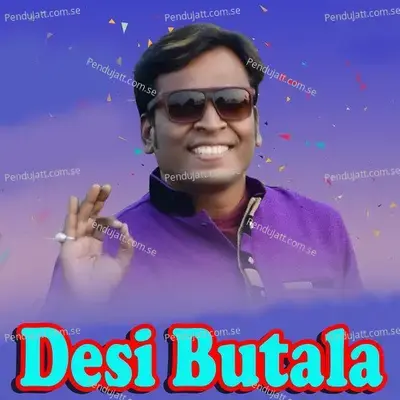 Desi Butala - Shashwat Kumar Tripathy
