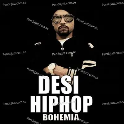 Desi Hip Hop - Bohemia