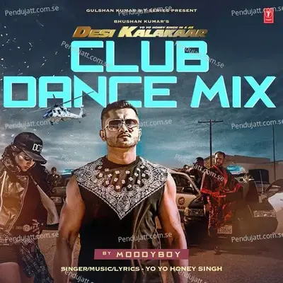 Desi Kalakaar Club Dance Mix - Yo Yo Honey Singh album cover 