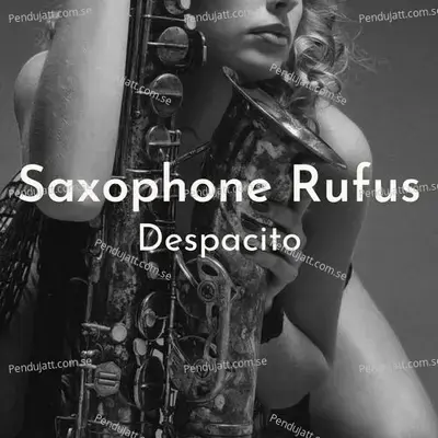 Despacito - Saxophone Rufus cover album