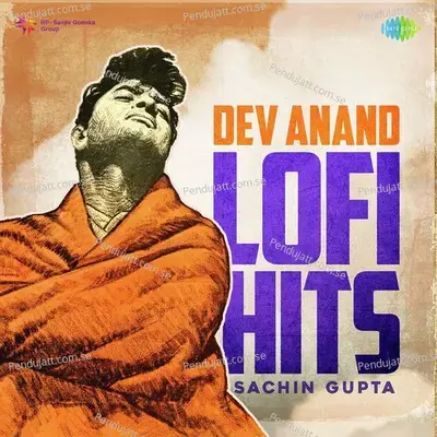 Dev Anand Lofi Hits - Sachin Gupta