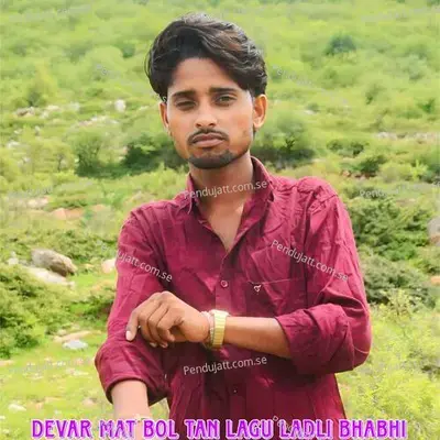 Devar Mat Bol Tan Lagu Ladli Bhabhi - Singer Ankesh Mahar album cover 