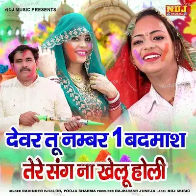 Devar Tu Namber 1 Ka Badmash Na Khelu Holi - Ravinder Khalor album cover 