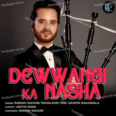 Dewwangi Ka Nasha - Raghav Sachar album cover 