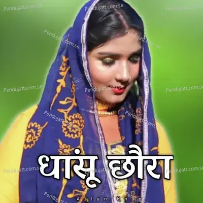 Dhaansu Chhora - Azlan Khan album cover 