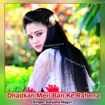 Dhadkan Meri Ban Ke Rahena - Sanjana Nagar album cover 