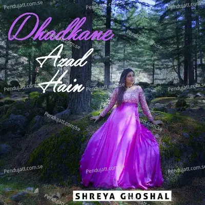 Dhadkane Azad Hain - Shreya Ghoshal album cover 