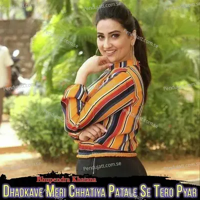 Dhadkave Meri Chhatiya Patale Se Tero Pyar - Bhupendra Khatana