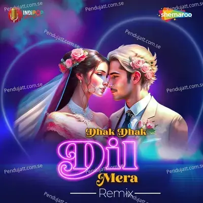 Dhak Dhak Dil Mera Remix - Kumar Sanu album cover 