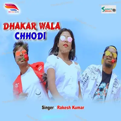 Dhakar Wala Chhodi - Rakesh Kumar album cover 