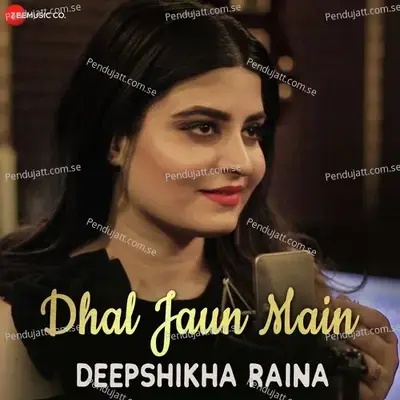 Dhal Jaun Main Reprise - Rustom - Deepshikha Raina album cover 