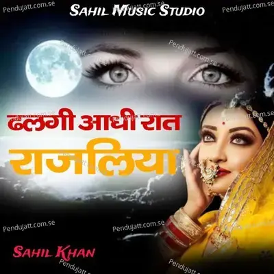 Dhalgi Aadhi Rat Rajaliya - Sahil Khan album cover 