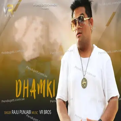 Dhamki - Raju Punjabi