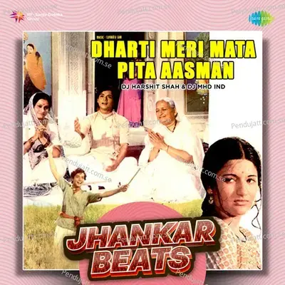 Dharti Meri Mata Pita Aasman - Jhankar Beats - DJ Harshit Shah album cover 