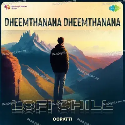 Dheemthanana Dheemthanana - Lofi Chill - Ooratti album cover 