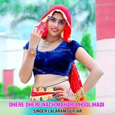 Dheere Dheere Nach Mahari Phooljhadi - Lalaram Jaitpur Gurjar Rasiya album cover 