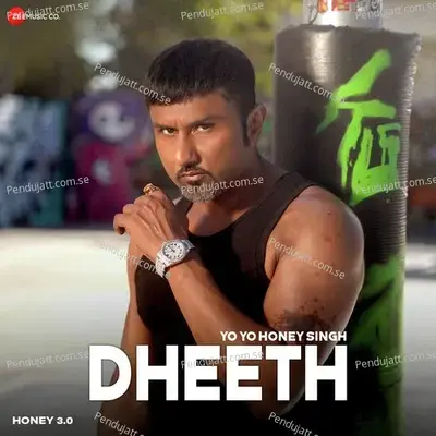 Dheeth  From  Honey 3 0   - Yo Yo Honey Singh