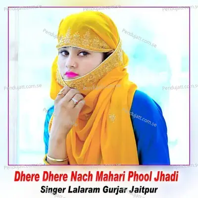 Dhere Dhere Nach Mahari Phool Jhadi - Lalaram Jaitpur Gurjar Rasiya album cover 