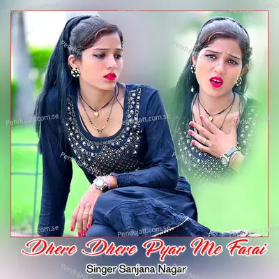 Dhere Dhere Pyar Me Fasai - Sanjana Nagar album cover 