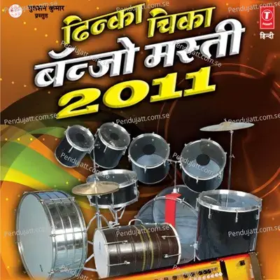 Dhinka Chika Benjo Masti 2011 Non- Stop - Sonu Ajmeri