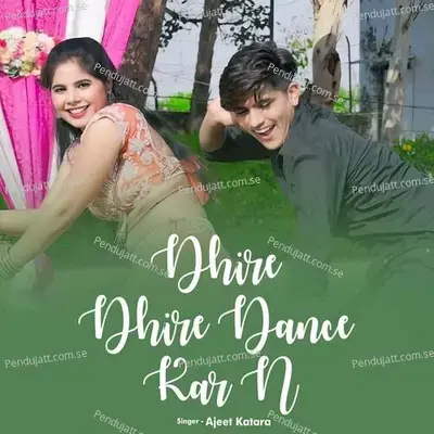 Dhire Dhire Dance Kar N - Ajeet Katara album cover 
