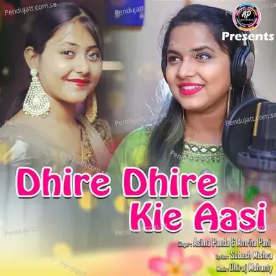 Dhire Dhire Kie Aasi - Amrita Pani