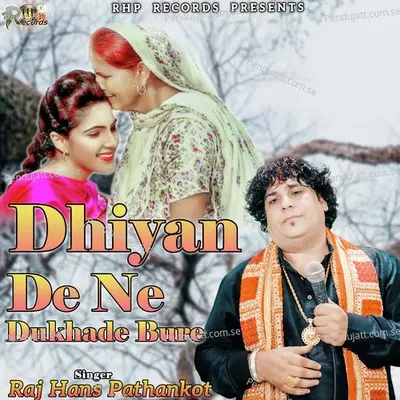 Dhiyan De Ne Dukhde Bure - Raj Hans Pathankot album cover 