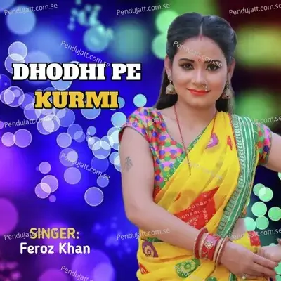 Dhodhi Pe Kurmi - Feroz Khan album cover 