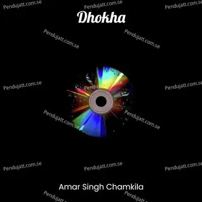 Dhokha - Amar Singh Chamkila