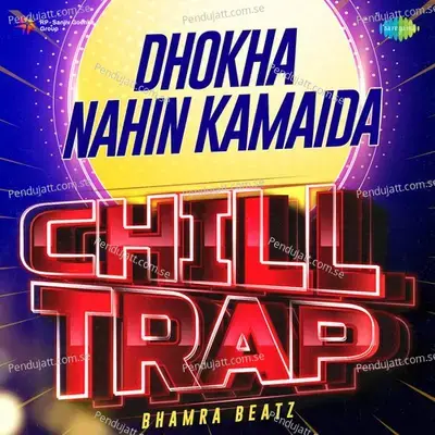 Dhokha Nahin Kamaida Chill Trap - Bhamra Beatz album cover 