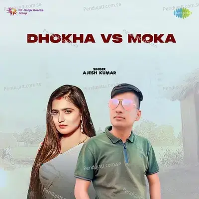 Dhokha Vs Moka - Ajesh Kumar album cover 