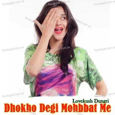 Dhokho Degi Mohbbat Me - Lovekush Dungri album cover 