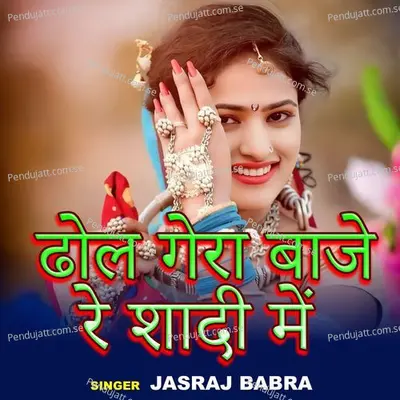 Dhol Gayra Baje Re Shadi Mein - Jasraj Babra album cover 