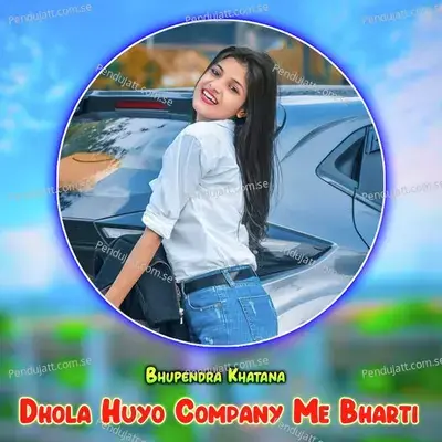 Dhola Huyo Company Me Bharti - Bhupendra Khatana album cover 